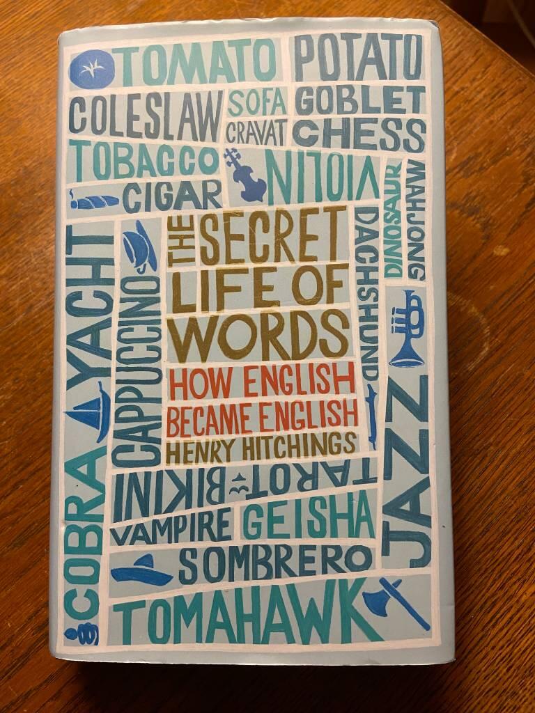 The secret life of words : how English became English