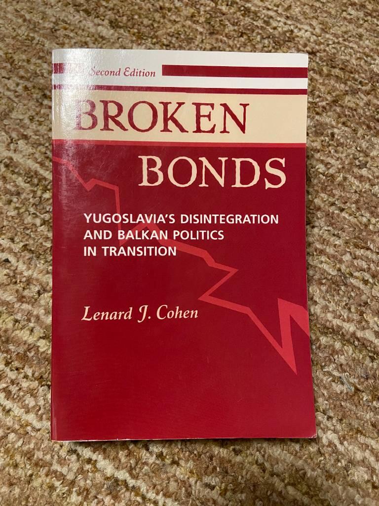Broken Bonds: Yugoslavia's Disintegration And Balkan Politics In Transition, Second Edition [Elektronisk resurs]