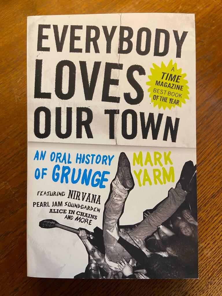 Everybody loves our town - an oral history of Grunge