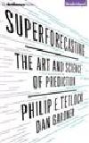 Superforecasting : the art and science of prediction
