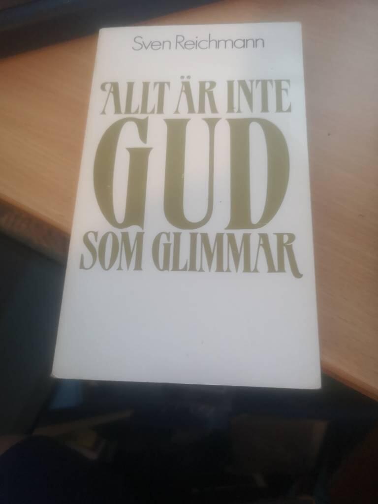 Allt &auml;r inte Gud som glimmar