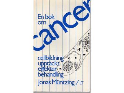 En bok om cancer - cellbildning, uppt&auml;ckt, behandling, effekter