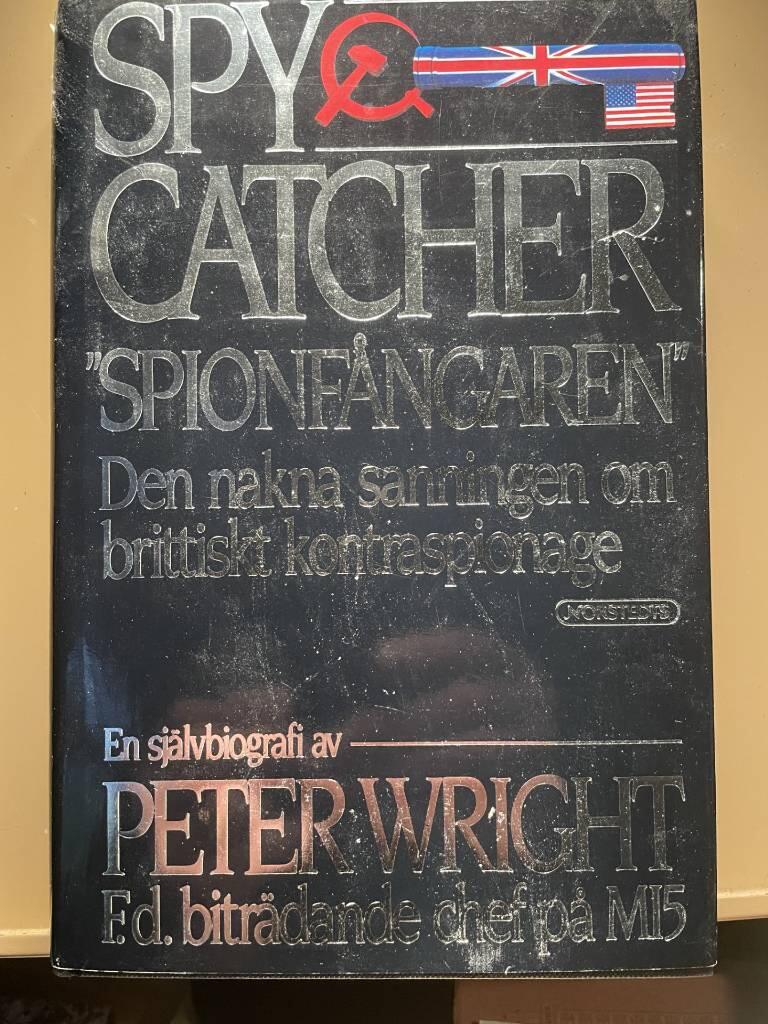 Spycatcher - "spionf&aring;ngaren" : den nakna sanningen om brittiskt kontraspionage : [en sj&auml;lvbiografi]