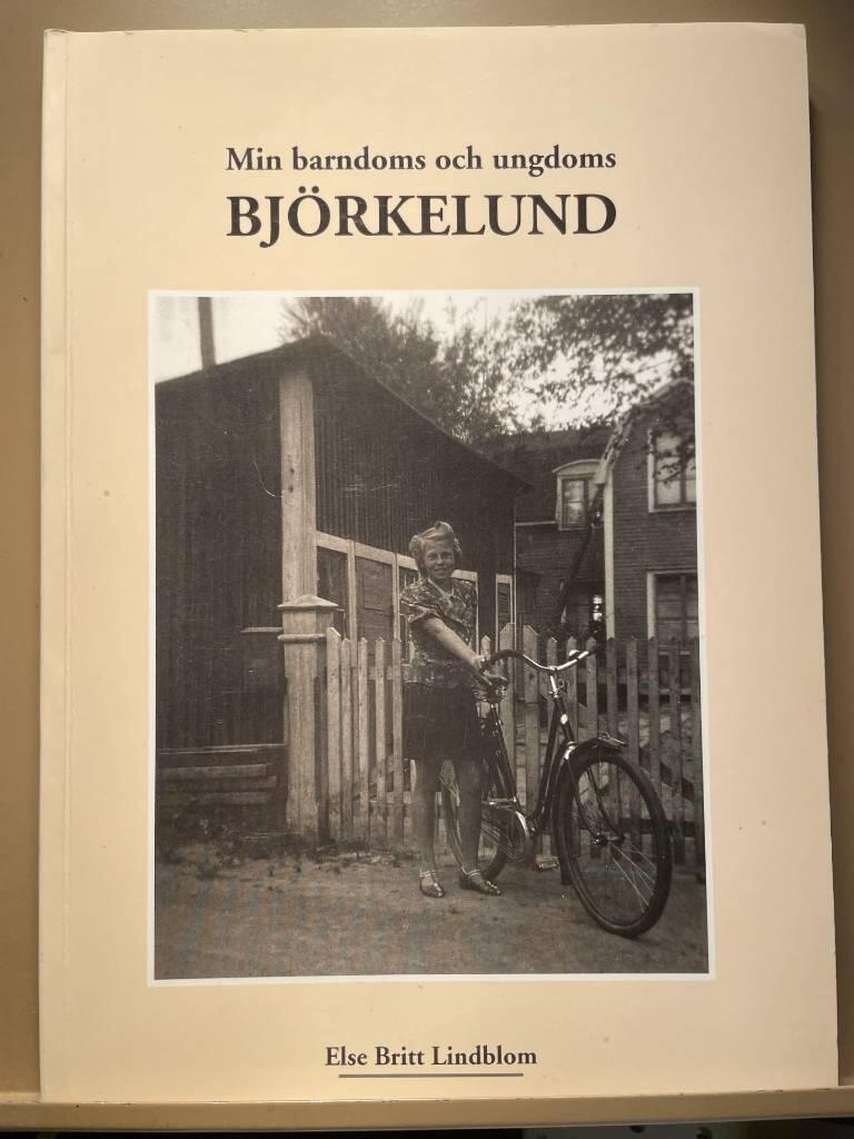 Min barndoms och ungdoms Bj&ouml;rkelund : Bj&ouml;rkelund d&aring; och nu