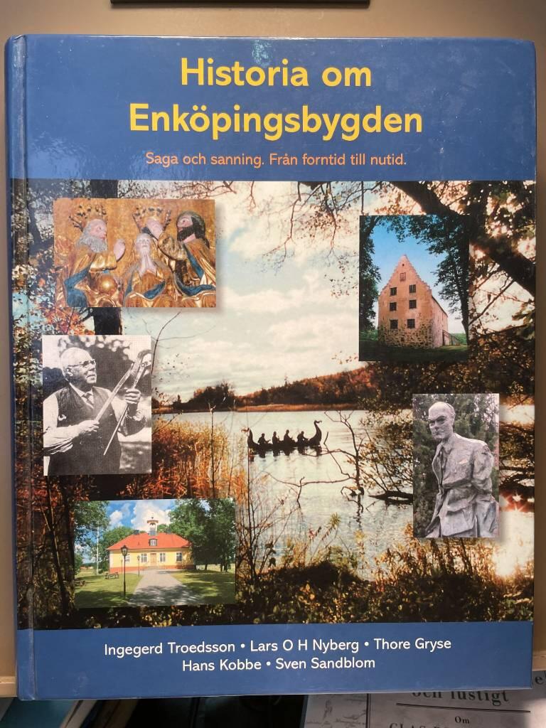 Historia om Enk&ouml;pingsbygden : saga och sanning. Fr&aring;n forntid till nutid
