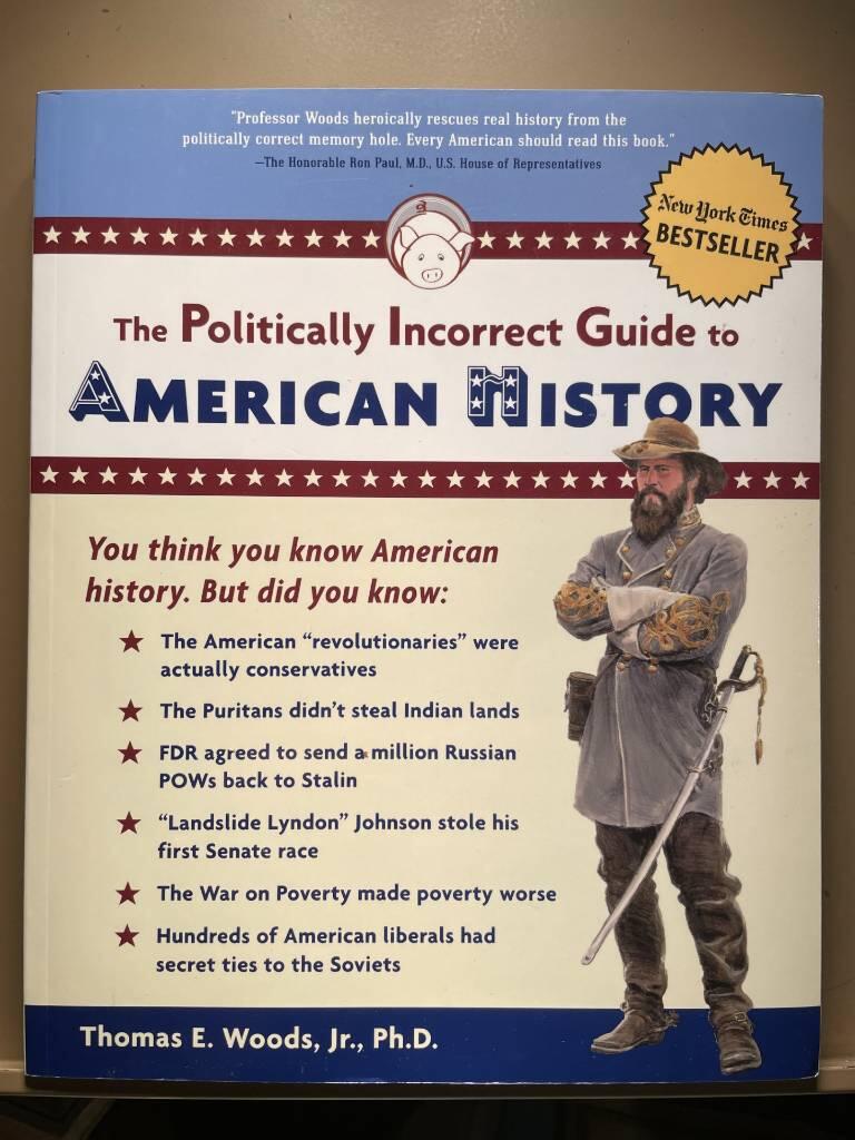 The politically incorrect guide to American history