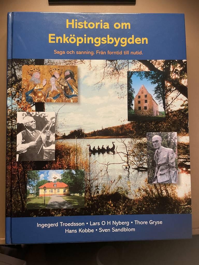 Historia om Enk&ouml;pingsbygden - saga och sanning : fr&aring;n forntid till nutid