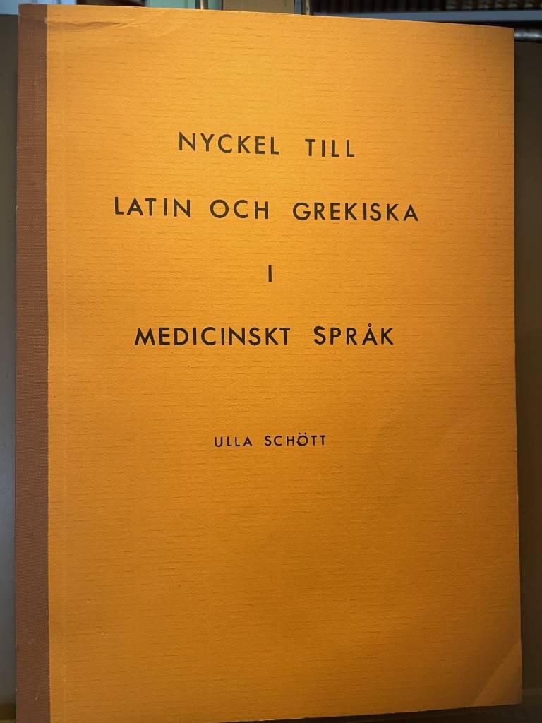 Nyckel till latin och grekiska i medicinskt spr&aring;k