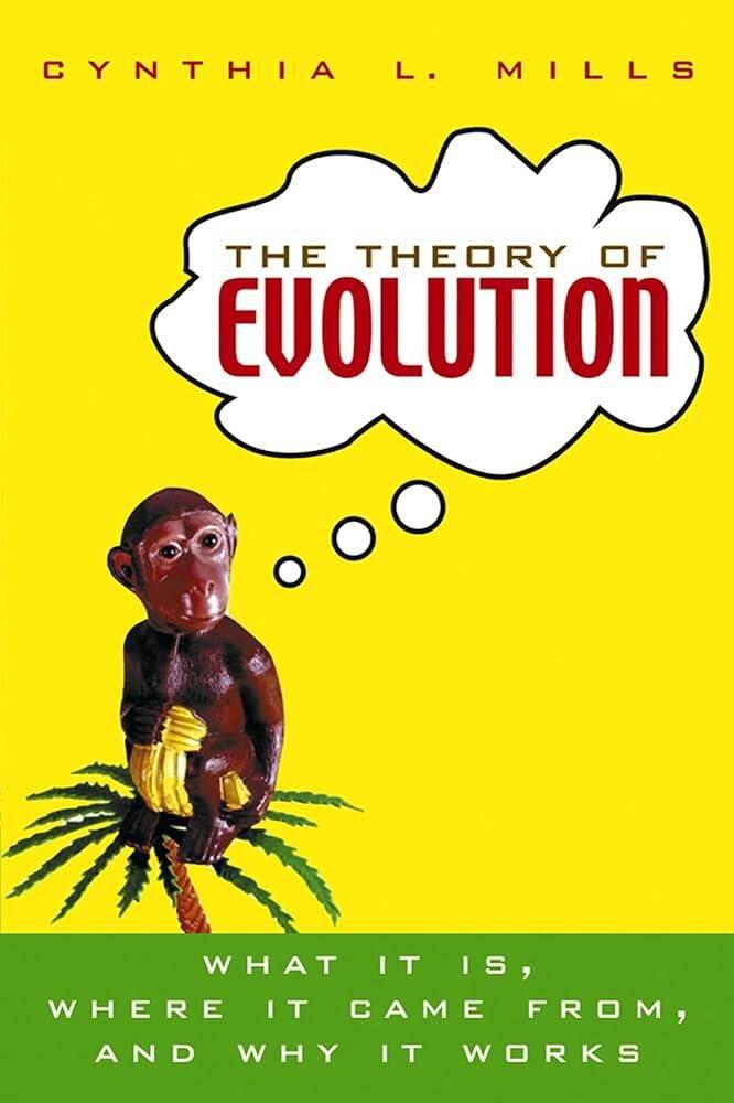 The Theory of Evolution: What It Is, Where It Came from, and Why It Works