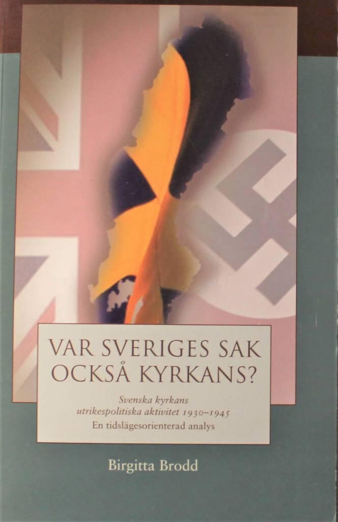Var Sveriges sak ocks&aring; kyrkans? : Svenska kyrkans utrikespolitiska aktivite