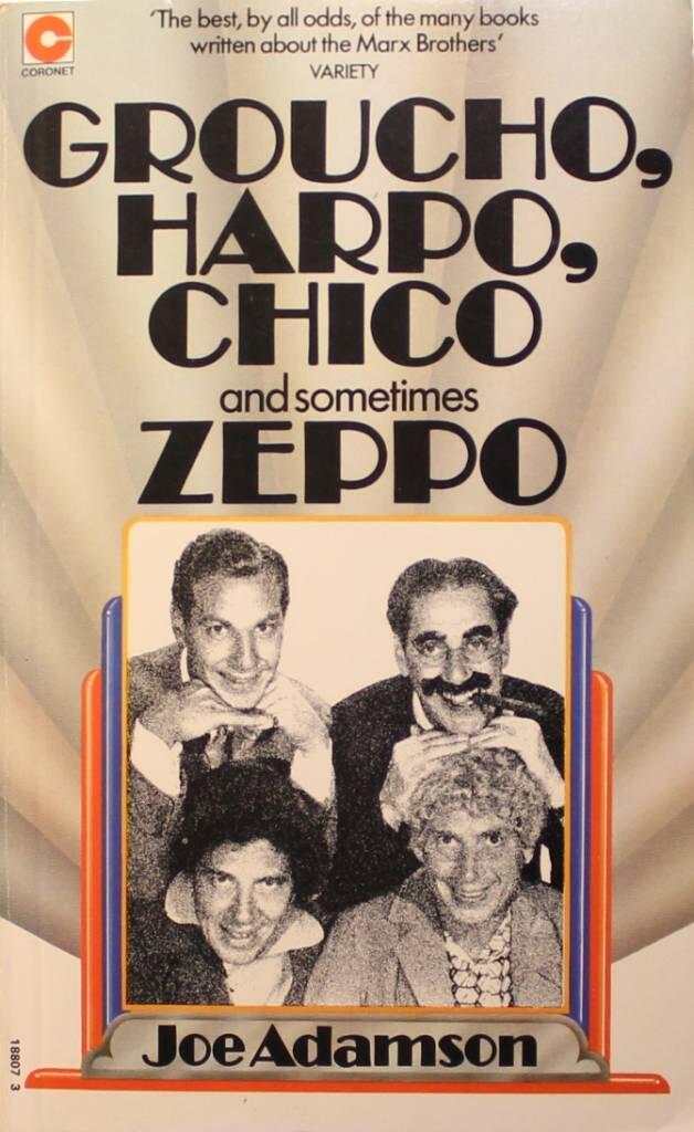 Groucho, Harpo, Chico and sometimes Zeppo - a history of the Marx Brothers and a satire on the rest of the world