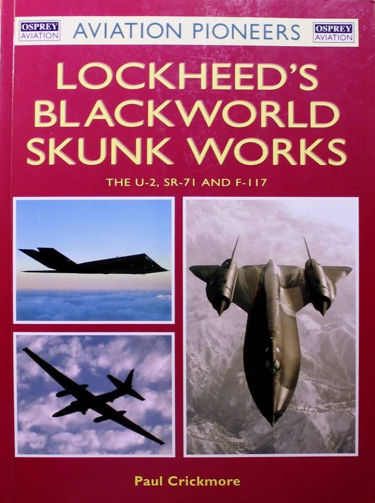 Lockheed blackworld skunk works - the U-2, SR-71 and F-117