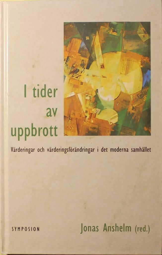 I tider av uppbrott : v&auml;rderingar och v&auml;rderingsf&ouml;r&auml;ndringar i det moderna samh&auml;llet