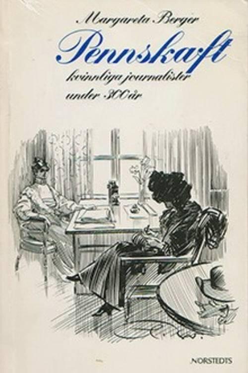 Pennskaft - kvinnliga journalister i svensk dagspress 1690-1975