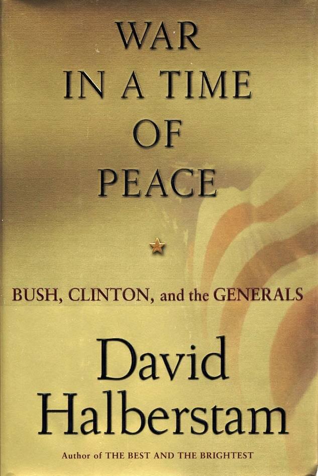 War in a time of peace : Bush, Clinton, and the generals