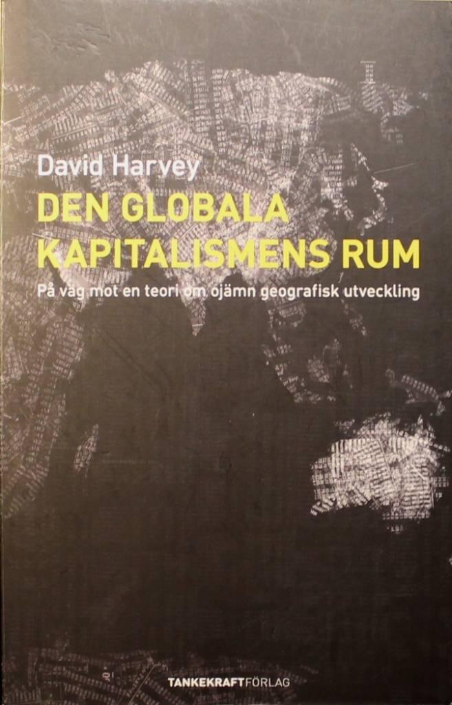 Den globala kapitalismens rum : p&aring; v&auml;g mot en teori om oj&auml;mn geografisk utveckling
