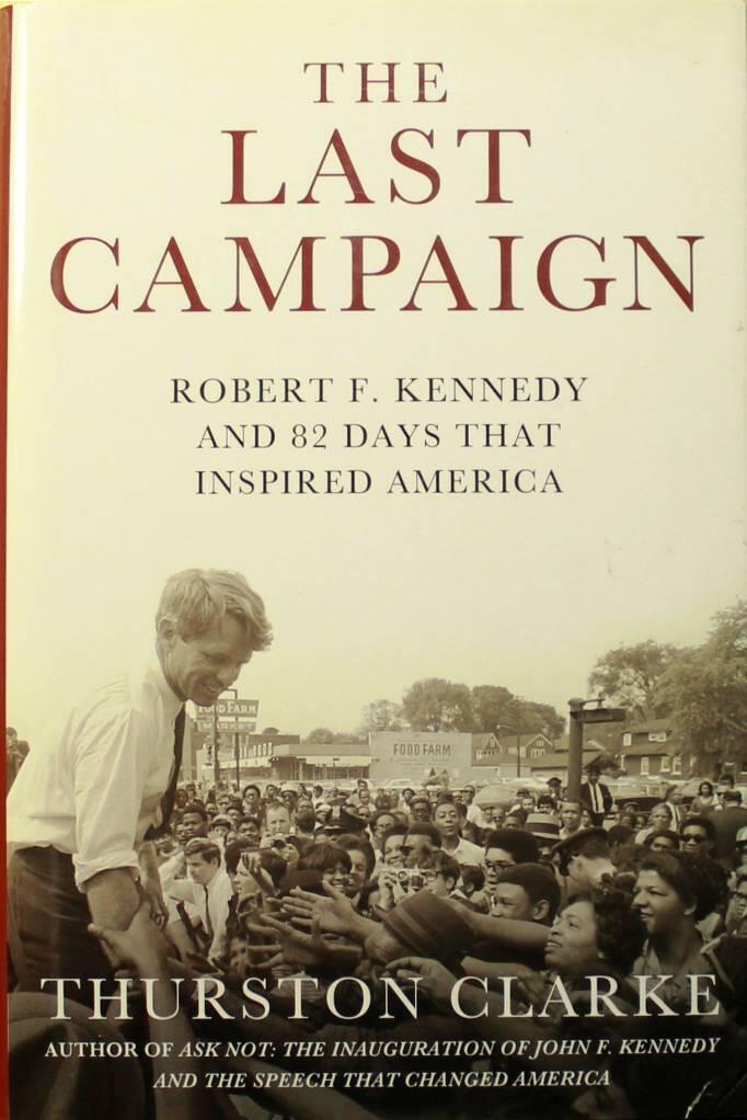 The last campaign - Robert F. Kennedy and 82 days that inspired America