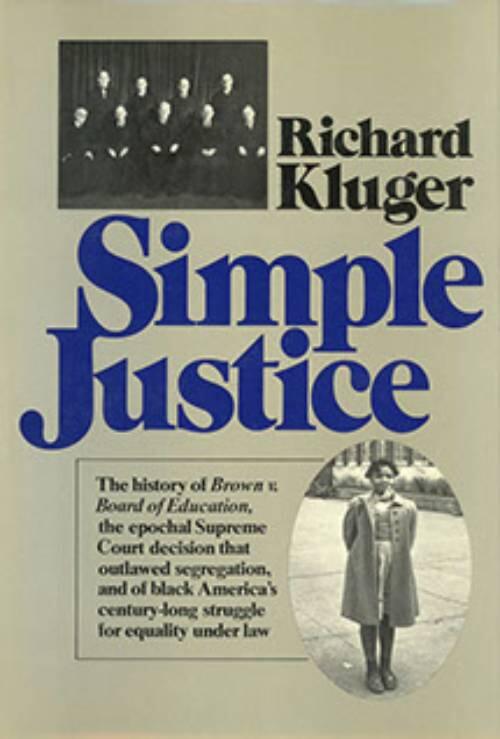 Simple justice - the history of Brown v. Board of Education and Black America's struggle for equality