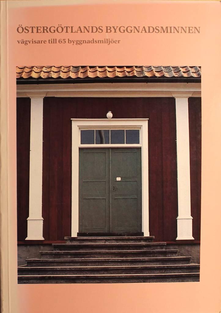 &Ouml;sterg&ouml;tlands byggnadsminnen : v&auml;gvisare till 65 byggnadsmilj&ouml;er
