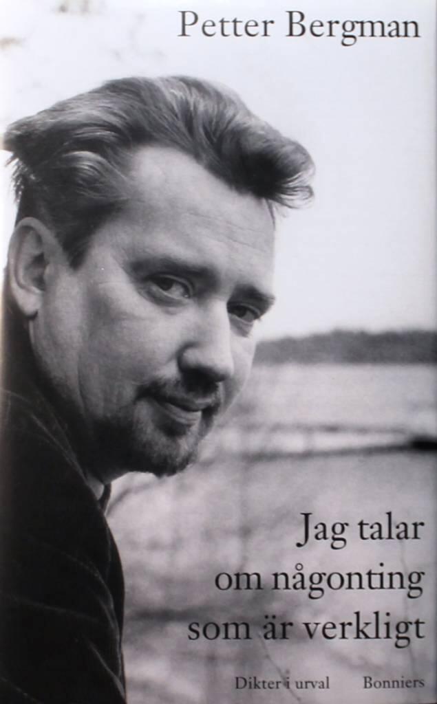 Jag talar om n&aring;gonting som &auml;r verkligt : dikter i urval