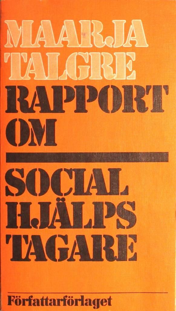 Rapport om socialhj&auml;lpstagare : intervjuer med socialhj&auml;lpstagare och socialassistenter