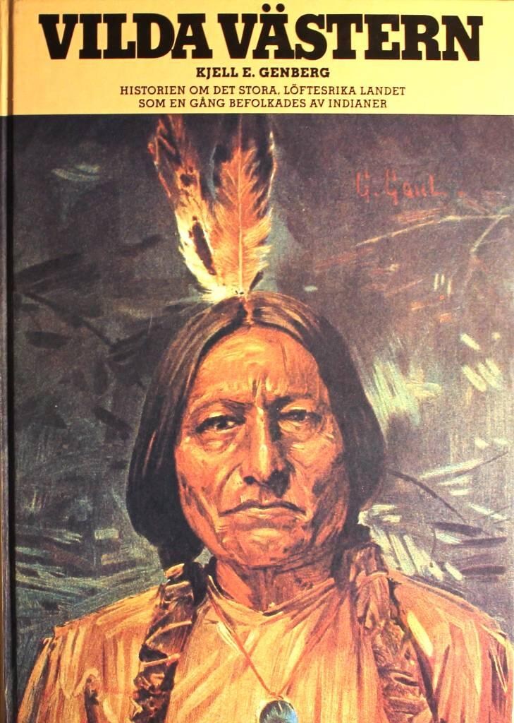 Vilda V&auml;stern : [historien om det stora l&ouml;ftesrika landet som en g&aring;ng befolkades av indianer]