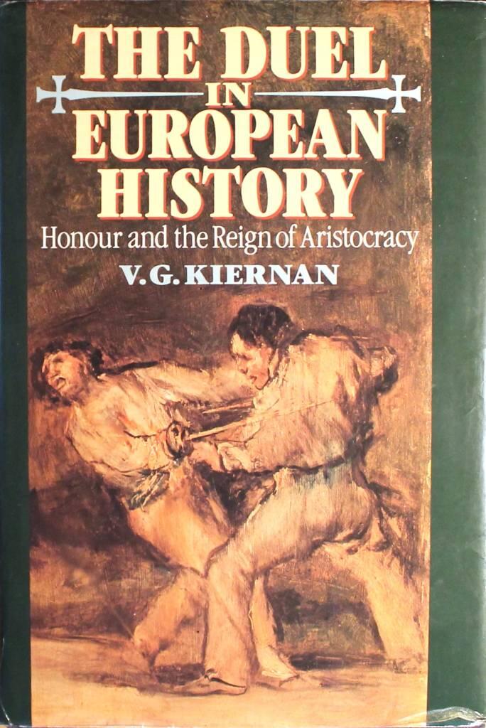 The duel in European history - honour and the reign of aristocracy