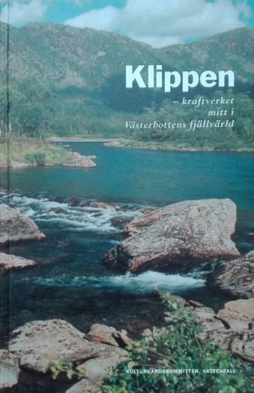 Klippen : kraftverket mitt i V&auml;sterbottens fj&auml;llv&auml;rld