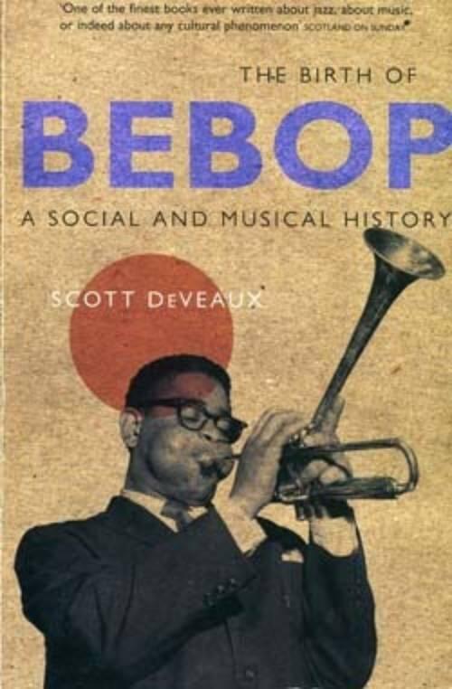The birth of bebop - a social and musical history