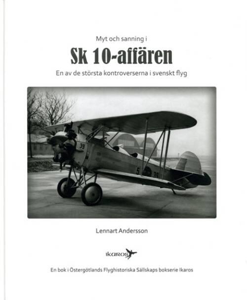 Myt och sanning i Sk 10-affären - en av de största kontroverserna i svenskt flyg