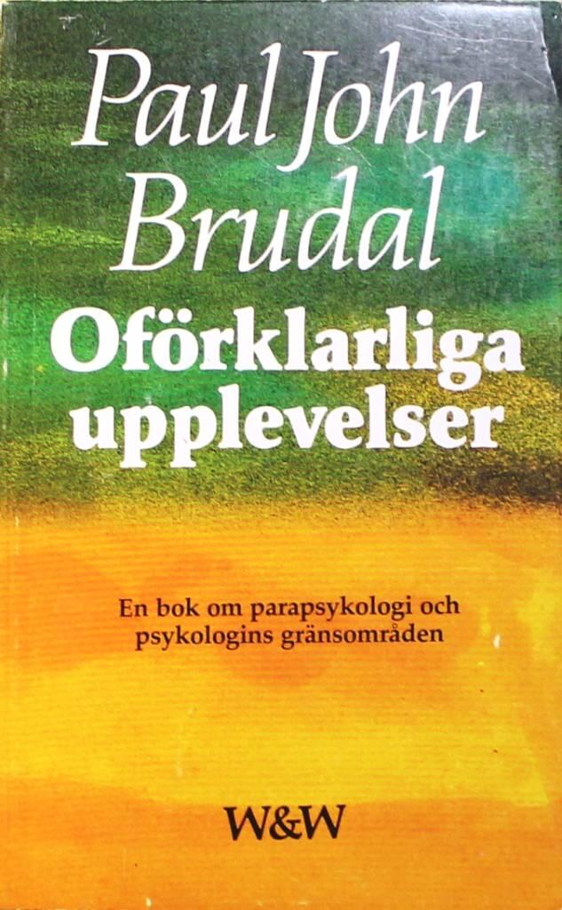 Of&ouml;rklarliga upplevelser : en bok om parapsykologi och psykologins gr&auml;nsomr&aring;den