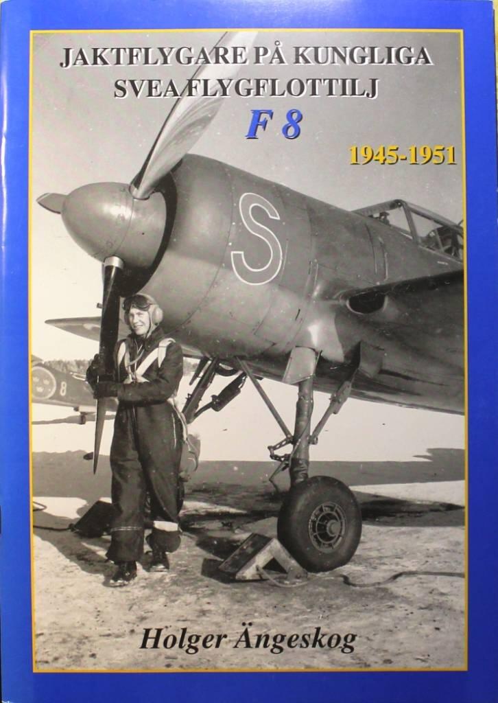 Jaktflygare p&aring; Kungliga Svea flygflottilj - F 8 1945-1951