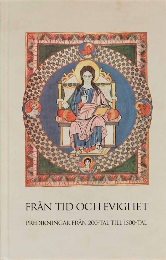 Fr&aring;n tid och evighet : predikningar fr&aring;n 200-tal till 1500-tal : [till Alf H&auml;rdelin p&aring; 65-&aring;rsdagen den 23 februari 1992]