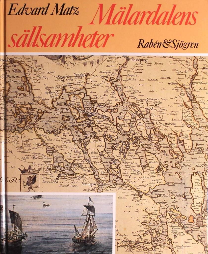 M&auml;lardalens s&auml;llsamheter : en bok om saga och s&auml;gen, historisk verklighet och diktarmilj&ouml;er kring M&auml;laren och Hj&auml;lmaren