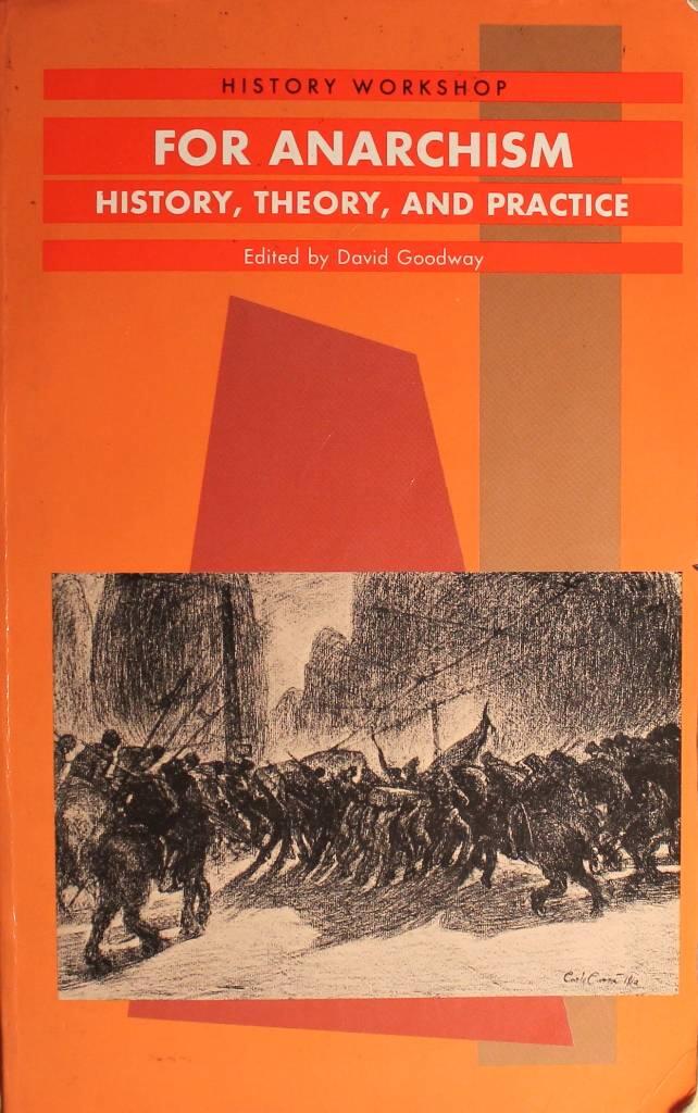 For anarchism : history, theory and practice