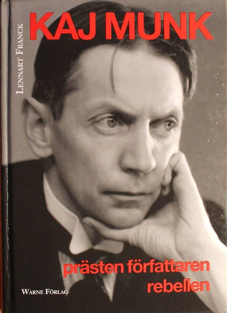 Kaj Munk : pr&auml;sten, f&ouml;rfattaren, rebellen