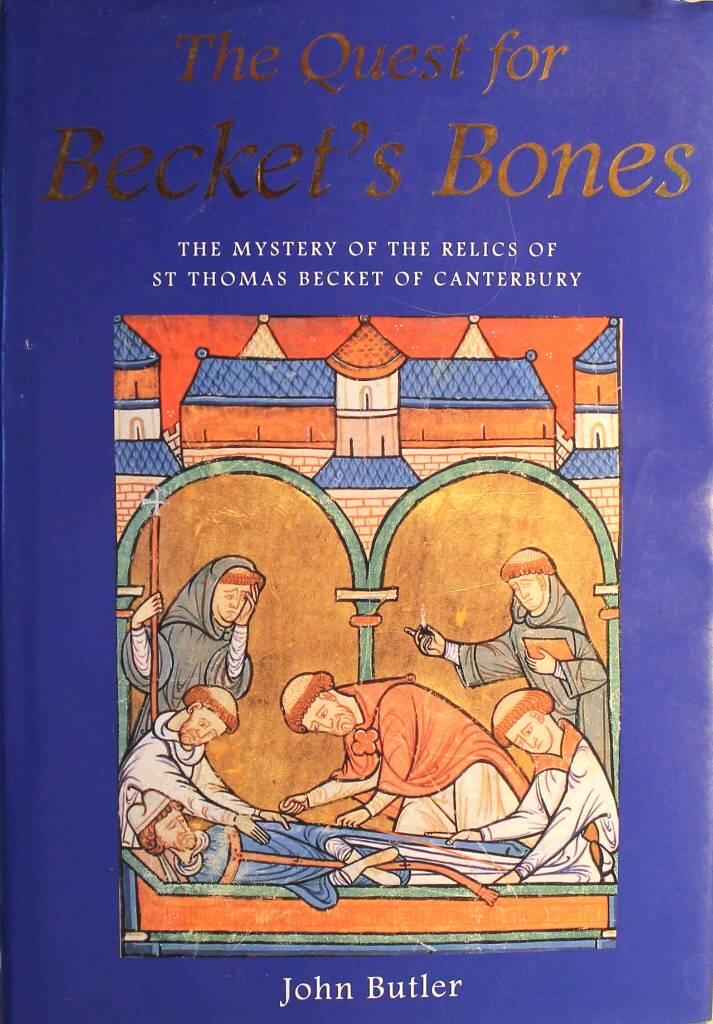 The quest for Becket's bones - the mystery of the relics of St Thomas Becket of Canterbury