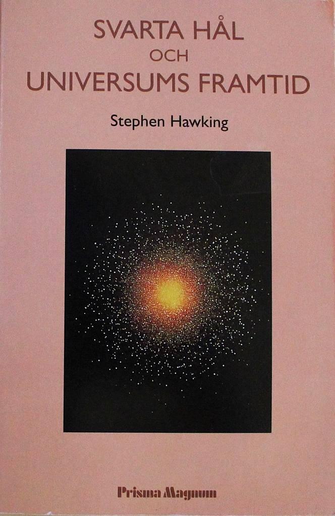 Svarta h&aring;l och universums framtid - ess&auml;er 1972-1992