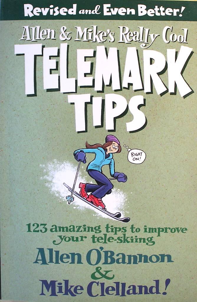 Allen & Mike's really cool telemark tips - 123 amazing tips to improve your tele-skiing