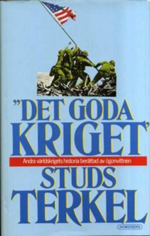 "Det goda kriget" : andra v&auml;rldskrigets historia ber&auml;ttad av &ouml;gonvittnen