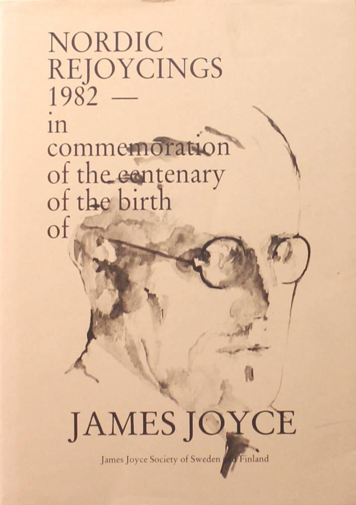 Nordic rejoycings 1982 : in commemoration of the centenary of the birth of James Joyce