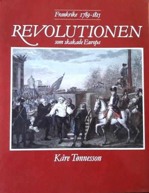 Revolutionen som skakade Europa : Frankrike 1789-1815