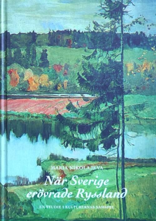 N&auml;r Sverige er&ouml;vrade Ryssland - en studie i kulturernas samspel
