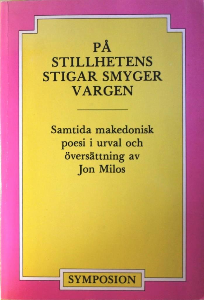 P&aring; stillhetens stigar smyger vargen : samtida makedonsk poesi