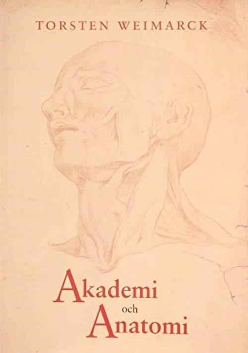 Akademi och anatomi : n&aring;gra aspekter p&aring; m&auml;nniskokroppens historia i nya tid