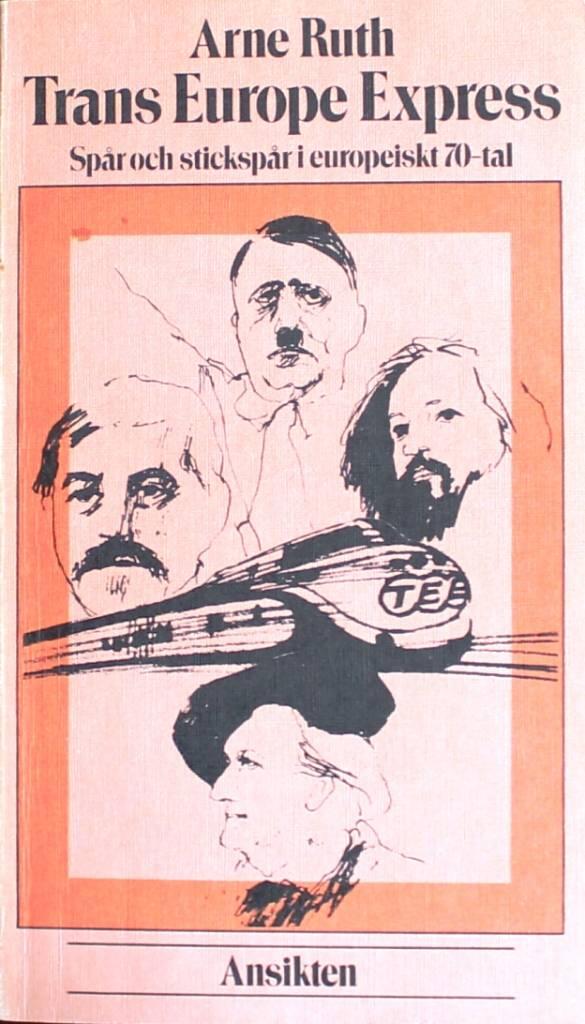 Trans Europe Express : sp&aring;r och sticksp&aring;r i europeiskt 70-tal