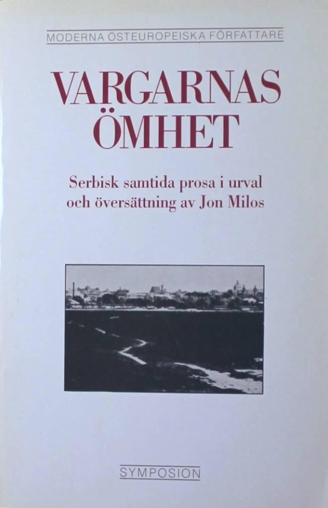 Vargarnas &ouml;mhet : samtida serbisk prosa