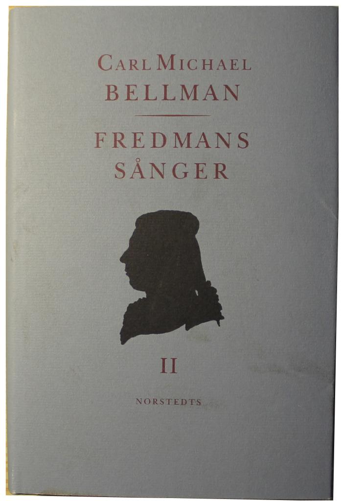 Fredmans s&aring;nger : Text- och melodihistorisk utg&aring;va med musiken i reproduktion efter originaltrycke