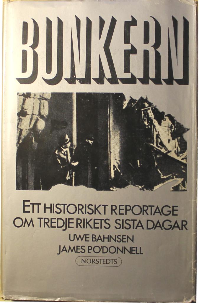 Bunkern : ett historiskt reportage om Tredje rikets sista dagar
