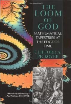 The loom of God : mathematical tapestries at the edge of time